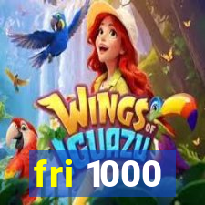 fri 1000